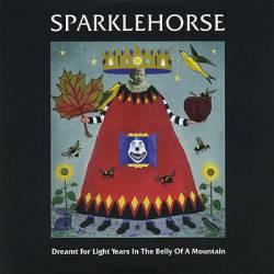 Sparklehorse : Dreamt for Light Years in the Belly of a Mountain